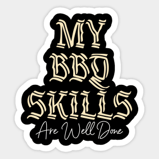 My BBQ Skills Are Well Done Sticker